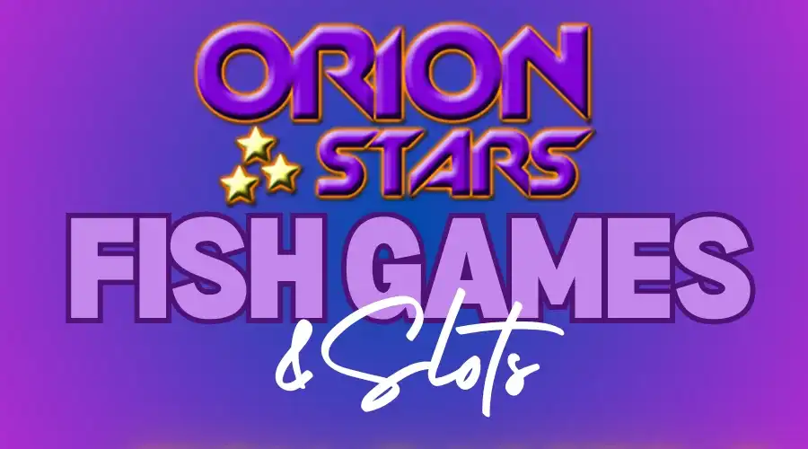 Orion Stars fish game & slots