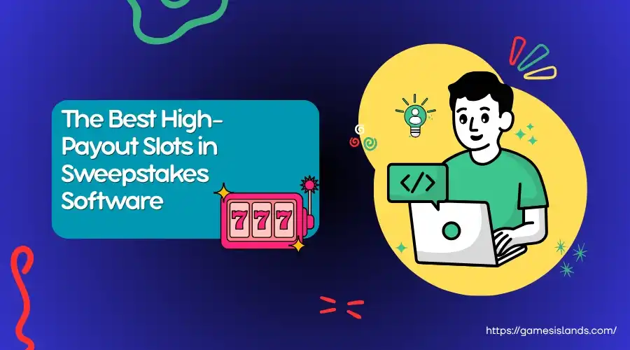 The Best High-Payout Slots in Sweepstakes Games Software (2026 Guide)